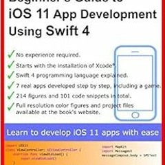 [View] [KINDLE PDF EBOOK EPUB] Beginner's Guide to iOS 11 App Development Using Swift