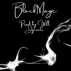 Black Magic (Prod by Will Dynamite)