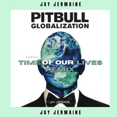 Pitbull & Neyo - Time Of Our Lives (JAY JERMAINE EDIT)
