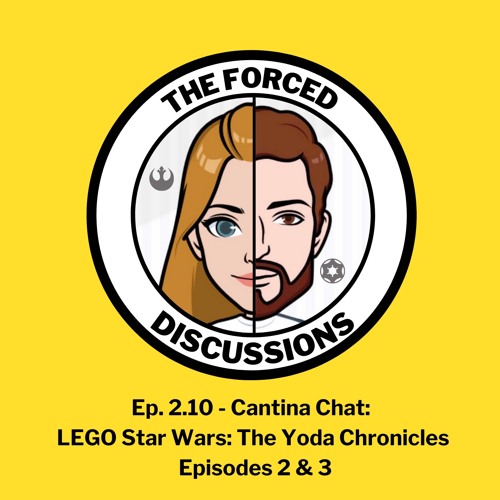 Ep. 2.10 Cantina Chat: Lego Star Wars, The Yoda Chronicles Ep 2 & 3