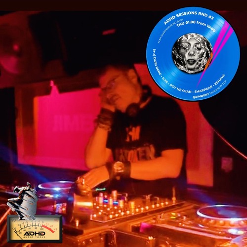 ADHD SESSIONS RND #03 - Еpisode II - SharpEar
