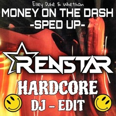 MONEY ON THE DASH - SPED UP - Renstar - Hardcore - Dj Edit - Free Dowmload