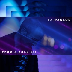 PROG & ROLL 004 mixed by RAS PAULUS (Progressive House)