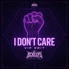 BCKEEPS - I DON'T CARE (VIP) [FREE DOWNLOAD]