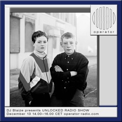 DJ Blaize presents UNLOCKED RADIO SHOW #11