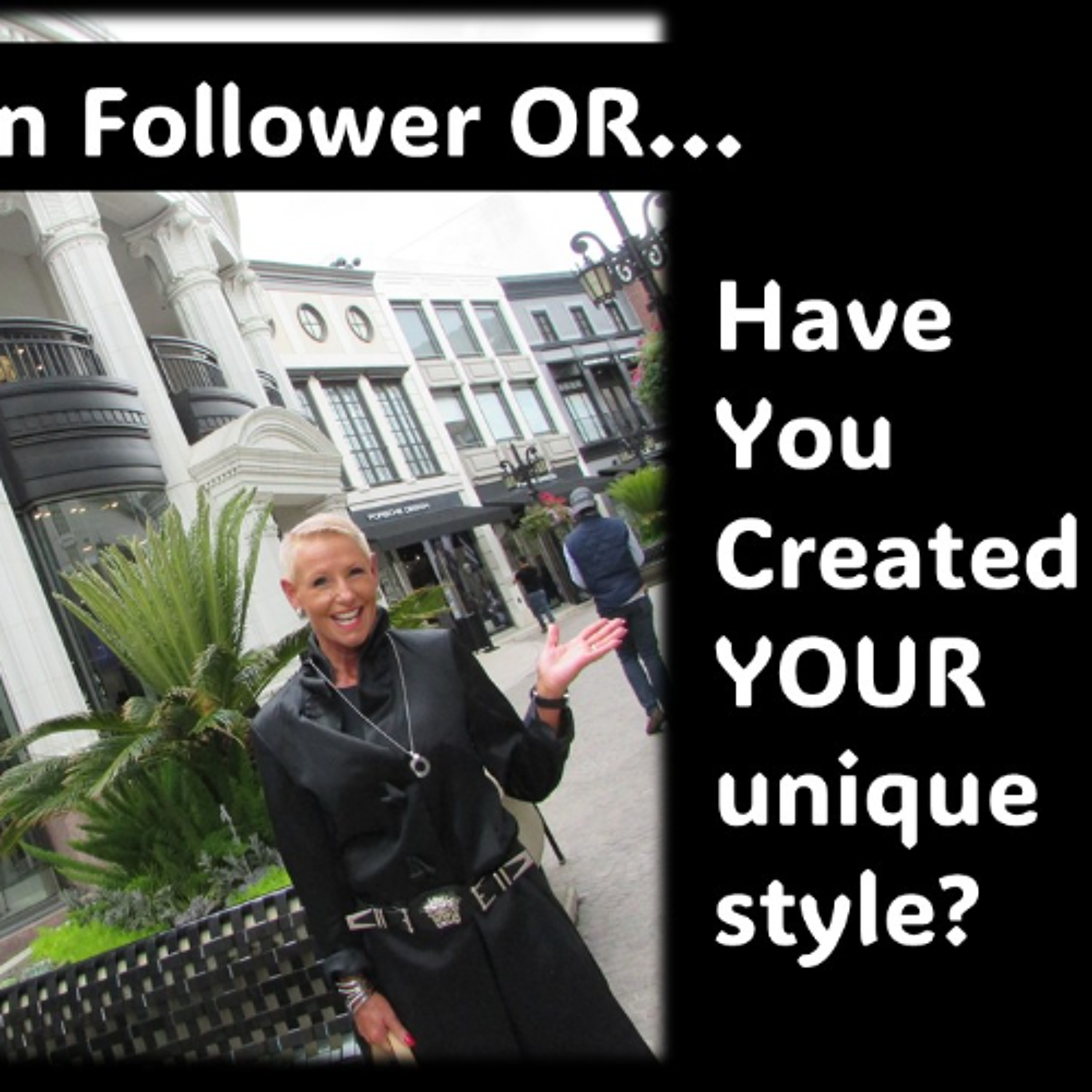 Fashion Follower or Your Unique STYLE
