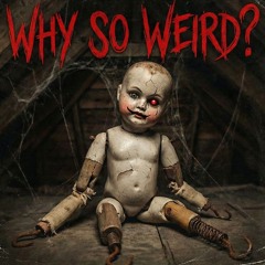 Why So Weird?