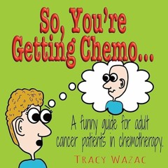 ✔Kindle⚡️ So, You're Getting Chemo...: A funny guide for adult cancer patients in chemotherapy.