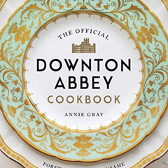 [Download] KINDLE 📙 The Official Downton Abbey Cookbook (Downton Abbey Cookery) by