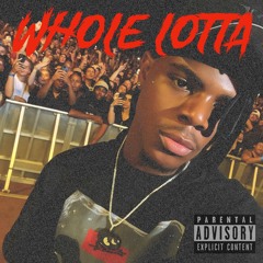 WHOLE LOTTA