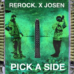 REROCK. X JOSEN - PICK A SIDE (PROD. REROCK)