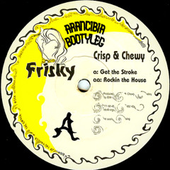 Rockin the house - Crisp & Chewy (Bootleg)