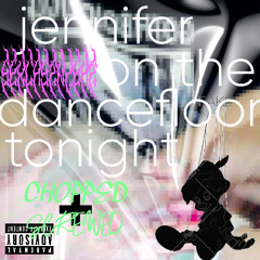 jenniferonthedancefloortonight (choppedandskrewed) - SEX[LASTNIGHT]