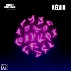Kelvin & Coldplay - Higher Power [Kelvin´s Big Room]