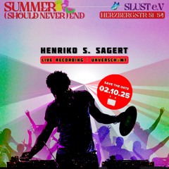 Summer (Should Never) End - Henriko S. Sagert @ SLUST e.V Rave (Unverschämt, 2025-10-02)