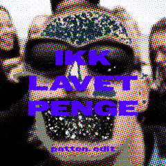 ikk lavet penge (patten edit)