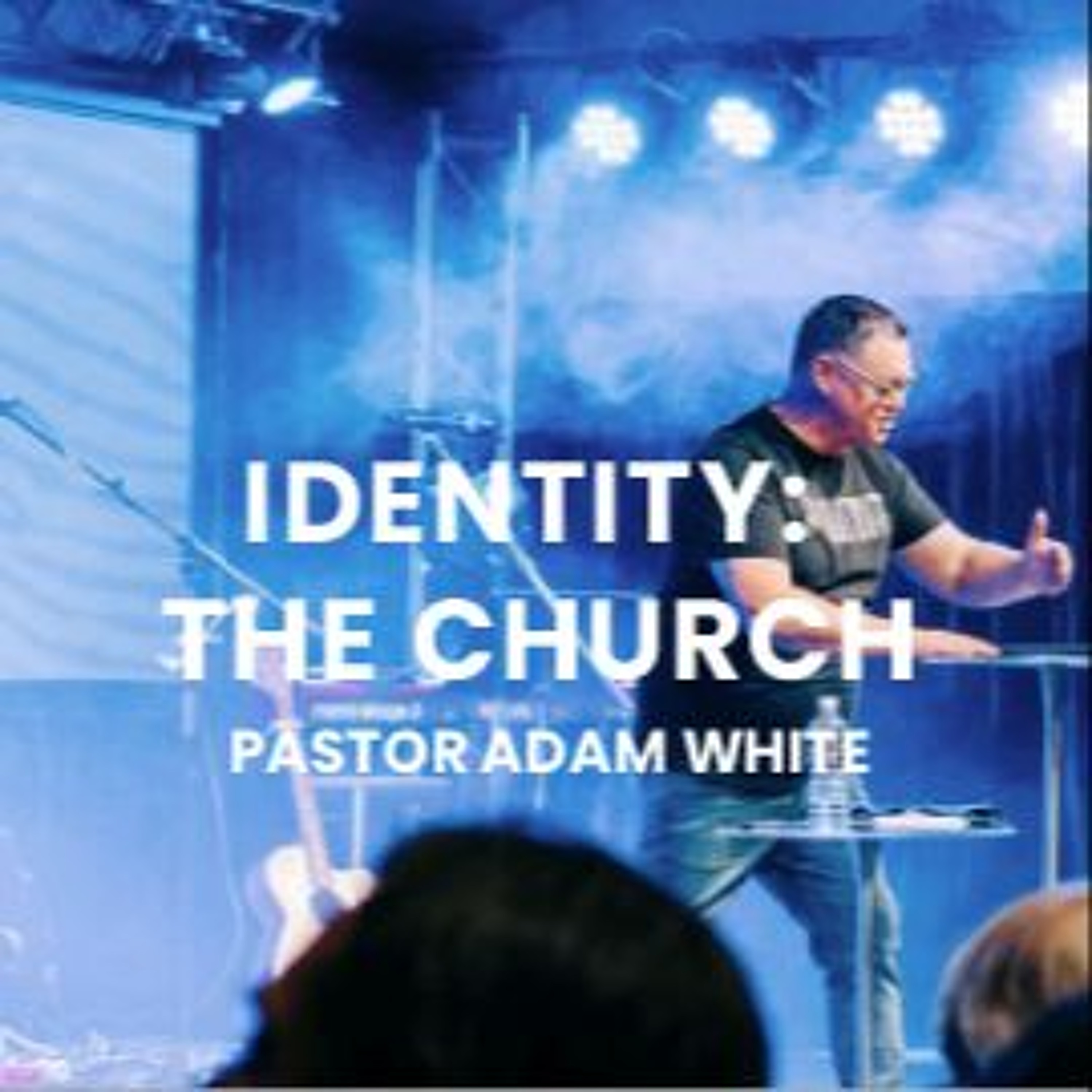 Identity: The Church | Pastor Adam White episode artwork