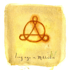 Long Ago in Mikhailov