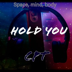 Hold you - Space, mind, body (album) - CPT