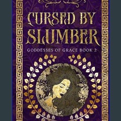 Read eBook [PDF] ✨ Cursed by Slumber (Goddesses of Grace) get [PDF]