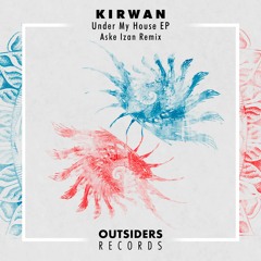 Kirwan - Under My House (Aske Izan Remix)