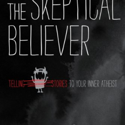 [READ] EPUB 📬 The Skeptical Believer: Telling Stories to Your Inner Atheist by  Dani