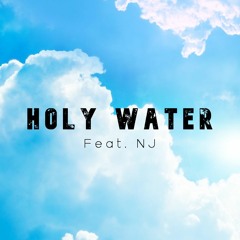 Holy Water Feat. NJ