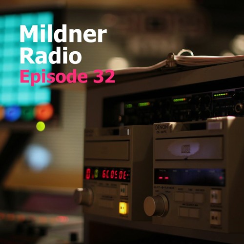 Mildner Radio Episode 32