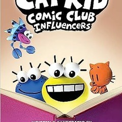 45+ Cat Kid Comic Club: Influencers: A Graphic Novel (Cat Kid Comic Club #5): From the Creator