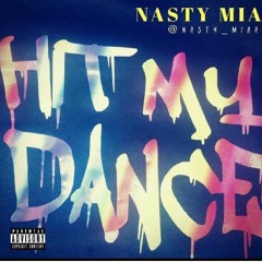 NASTY MIA HIT MY DANCE