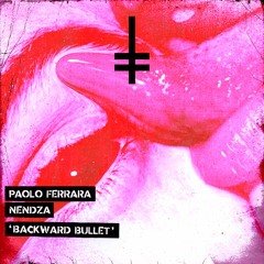 Paolo Ferrara, Nendza - Backward Bullet [HEX Recordings]