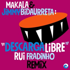 Makala & Jimmy Bidaurreta feat. Omar González Mesa "Descarga Libre (Rui Fradinho Remix)"