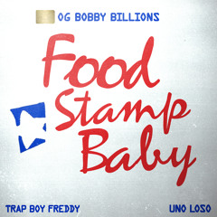 Food Stamp Baby (feat. Trapboy Freddy & Uno Loso)