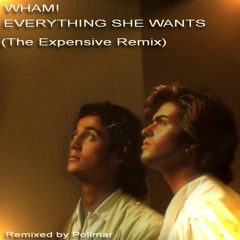 Wham! Everything She Wants (The Expensive Remix)