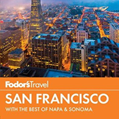 [DOWNLOAD] EBOOK 📥 Fodor's San Francisco: with the Best of Napa & Sonoma (Full-color