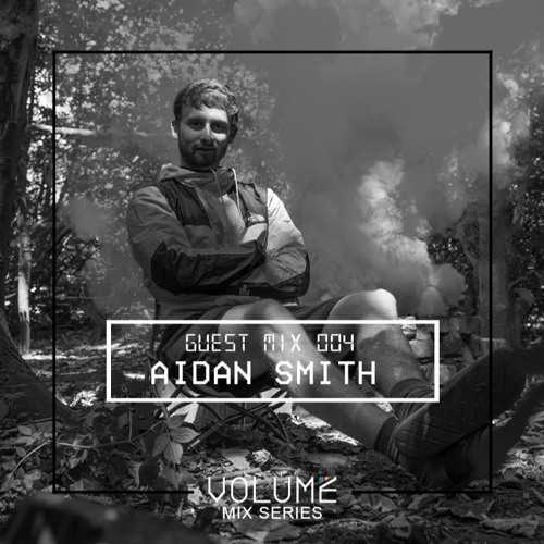 Volume Guest Mix 004 - Aidan Smith