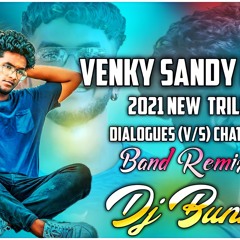 VENKY SANDY FUNNY TIK TOK TRILLING 2021 NEW DIALOGUES Vs CHATAL BAND REMIX BY DJ BUNNY