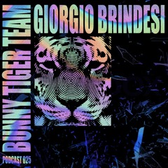 Bunny Tiger Team Podcast #025 Mixed By Giorgio Brindesi [FREE DOWNLOAD]