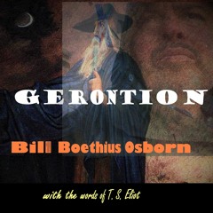 Gerontion [Bill Boethius with words by TS Eliot]