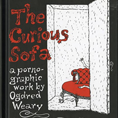 [VIEW] EBOOK 📤 The Curious Sofa: A Pornographic Work by Ogdred Weary by  Ogdred Wear