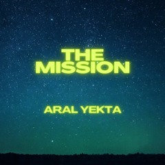 The Mission - Aral Yekta