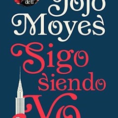 [Get] KINDLE 📙 Sigo siendo yo / Still me (Spanish Edition) by  Jojo Moyes KINDLE PDF