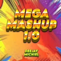 Mega Mashup 1.0 - DJ MICHIEL [FREE DOWNLOAD]