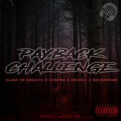 Payback Challenge - Elijah The Israelite X Azaryah X Firewolf X Ben Benyamin