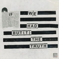 Side A [06] If We Had But(t) The Truth • BLOWsutra (Censored) Folk Poetry on the Bridge DUB