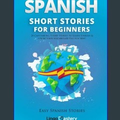 $${EBOOK} 📚 Spanish Short Stories for Beginners: 20 Captivating Short Stories to Learn Spanish & G