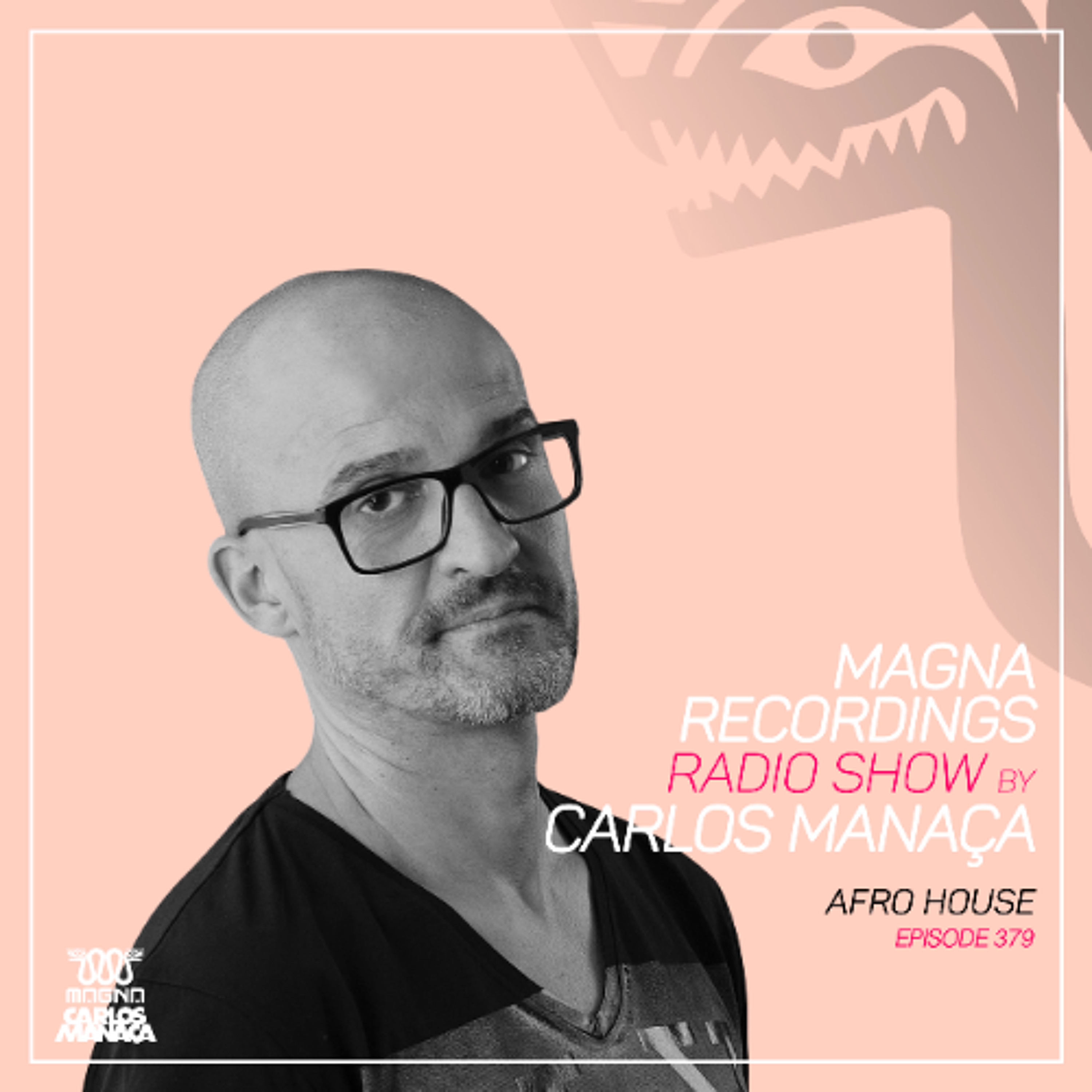Magna Recordings Radio Show by Carlos Manaca 379 | Afro House episode artwork