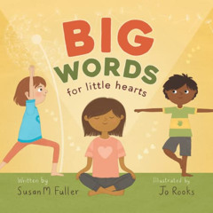 [DOWNLOAD] EPUB 📙 Big Words for Little Hearts by  Susan M. Fuller &  Jo Rooks KINDLE