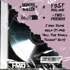 Morgan Wallen & Post Malone x Blink 182 & 2Friends - I Had Some Help (T-MO "ATST" Edit) // FREE DL