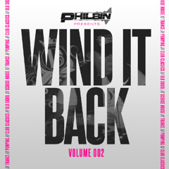 Wind It Back | Volume 002 | Mixed By DJ Philbin